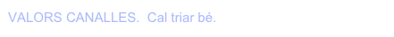 VALORS CANALLES.  Cal triar bé.