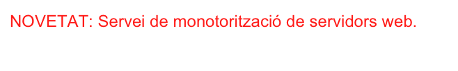 NOVETAT: Servei de monotorització de servidors web.